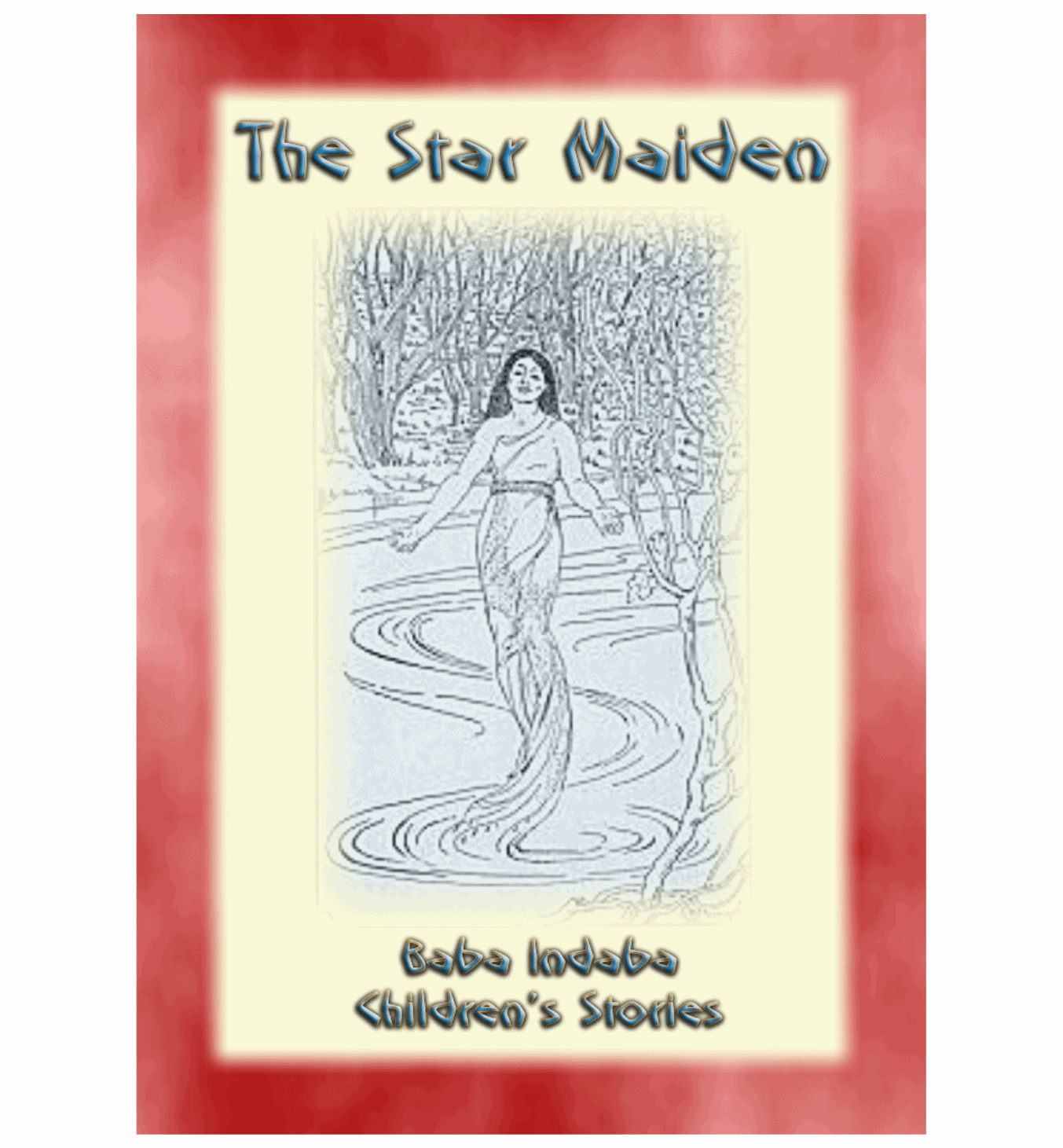 THE STAR MAIDEN - A Native American Ojibway Tale: Baba Indaba Children's Stories - Issue 018 